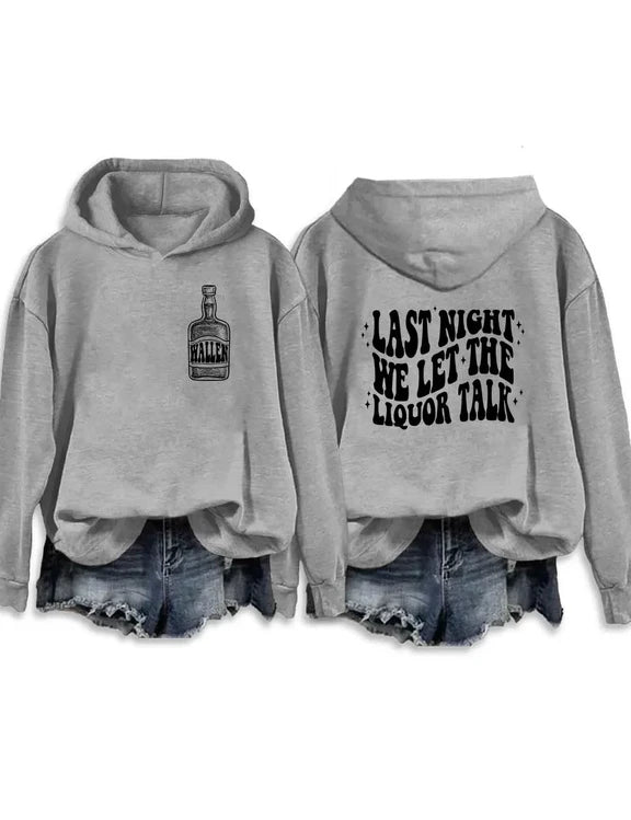 Last Night We Let The Liquor Talk Sweatshirt & Hoodie