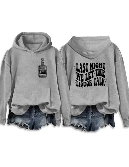 Last Night We Let The Liquor Talk Sweatshirt & Hoodie