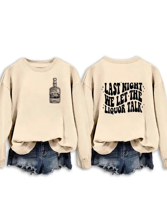 Last Night We Let The Liquor Talk Sweatshirt & Hoodie