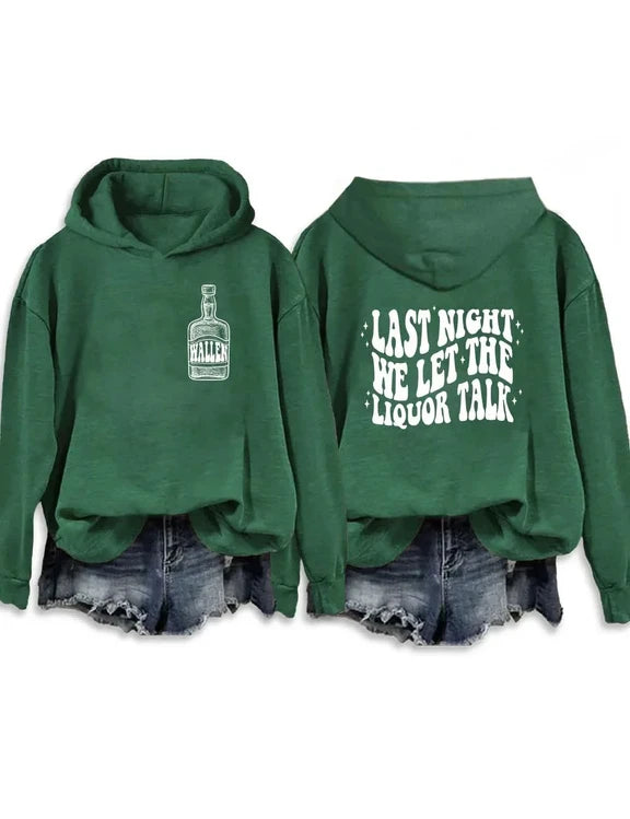 Last Night We Let The Liquor Talk Sweatshirt & Hoodie