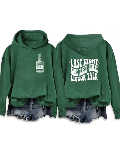 Last Night We Let The Liquor Talk Sweatshirt & Hoodie