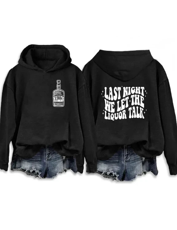 Last Night We Let The Liquor Talk Sweatshirt & Hoodie