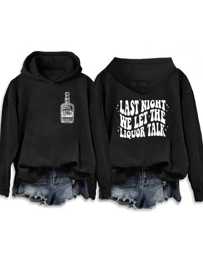 Last Night We Let The Liquor Talk Sweatshirt & Hoodie