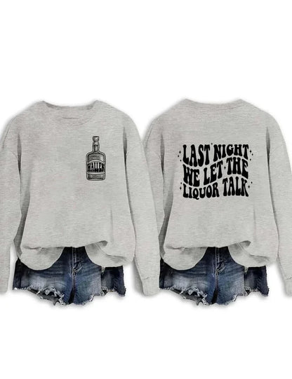 Last Night We Let The Liquor Talk Sweatshirt & Hoodie