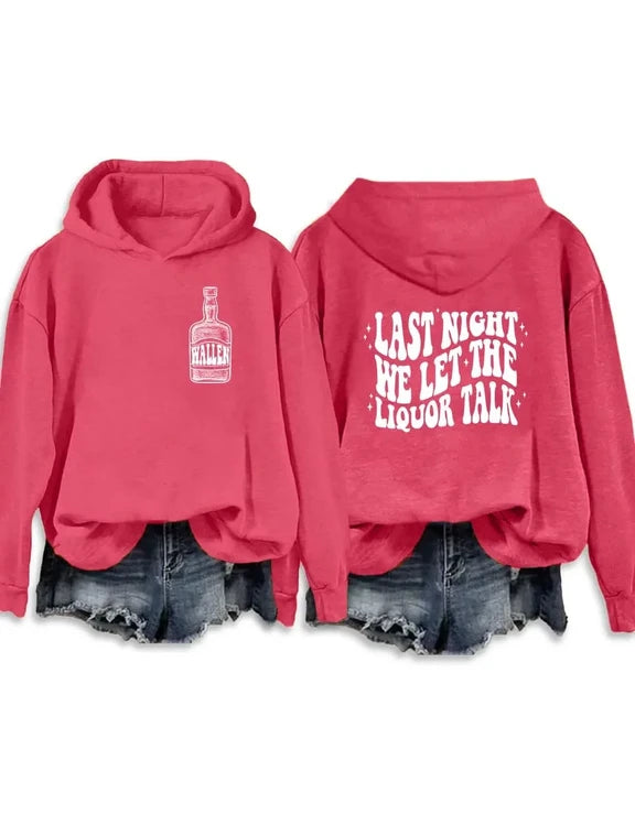 Last Night We Let The Liquor Talk Sweatshirt & Hoodie