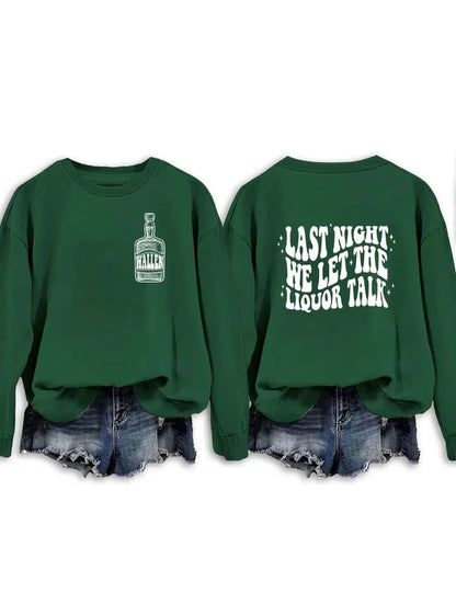 Last Night We Let The Liquor Talk Sweatshirt & Hoodie