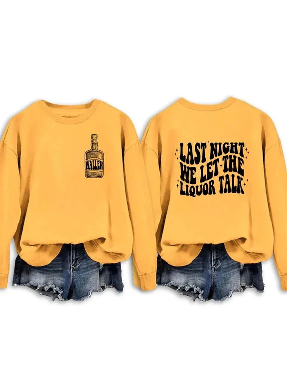 Last Night We Let The Liquor Talk Sweatshirt & Hoodie