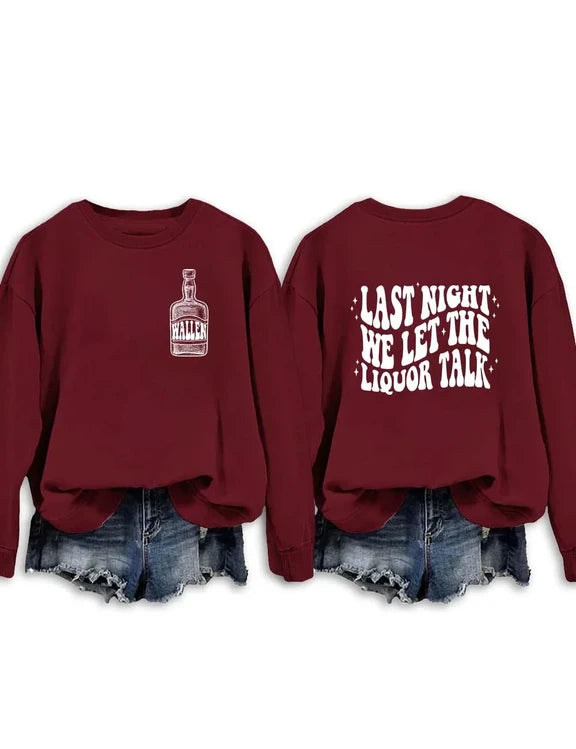 Last Night We Let The Liquor Talk Sweatshirt & Hoodie