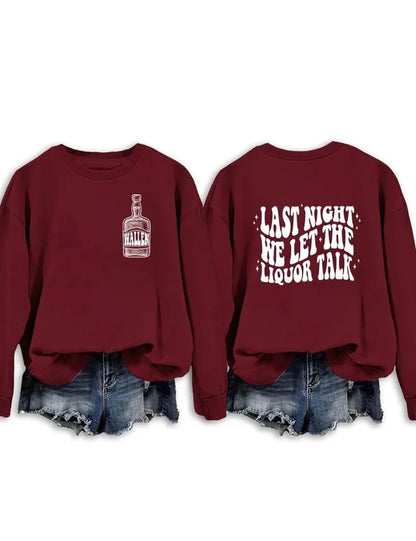 Last Night We Let The Liquor Talk Sweatshirt & Hoodie