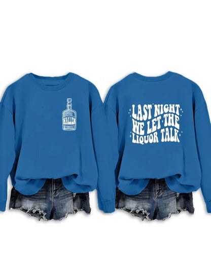 Last Night We Let The Liquor Talk Sweatshirt & Hoodie