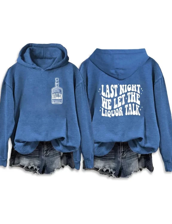 Last Night We Let The Liquor Talk Sweatshirt & Hoodie