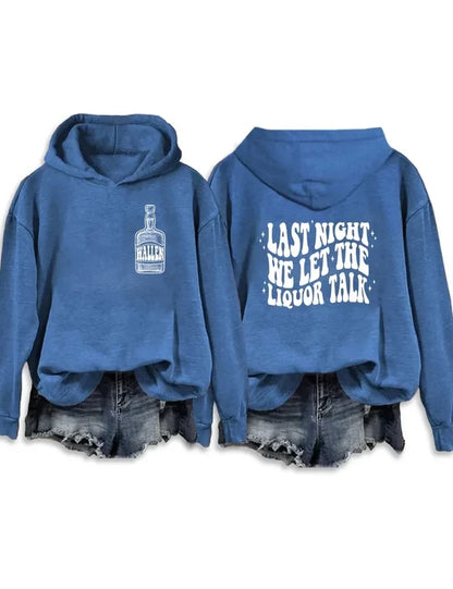Last Night We Let The Liquor Talk Sweatshirt & Hoodie