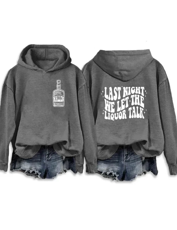 Last Night We Let The Liquor Talk Sweatshirt & Hoodie
