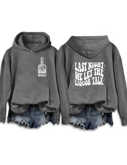 Last Night We Let The Liquor Talk Sweatshirt & Hoodie
