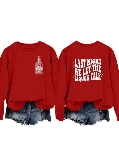 Last Night We Let The Liquor Talk Sweatshirt & Hoodie