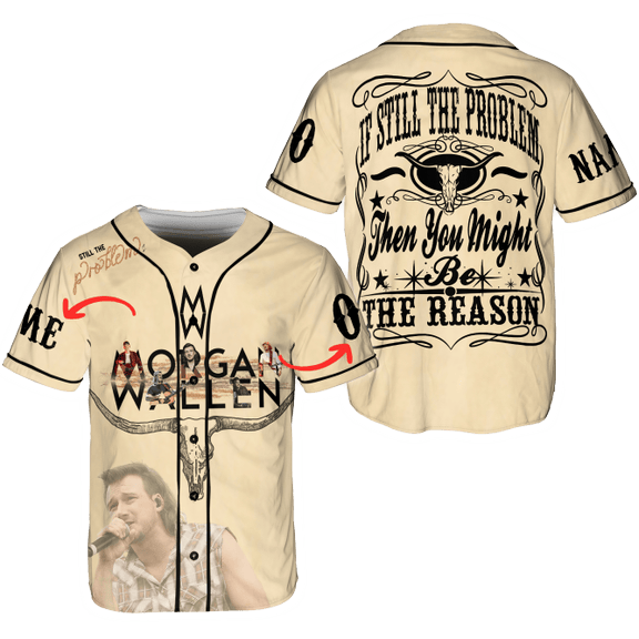 Morgan WL Still The Problem 2026 Personalized Baseball Jersey Shirt