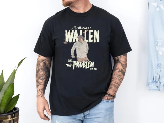 Morgan Wallen Still The Problem 2026 - Shirt , Sweatshirt & Hoodie