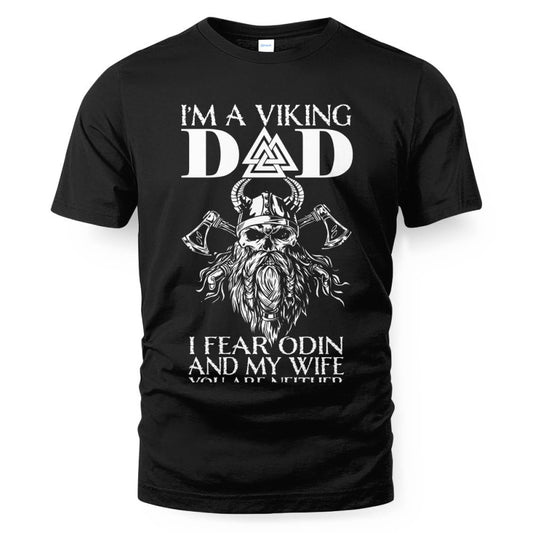 I'm A Viking Dad I Fear Odin And My Wife