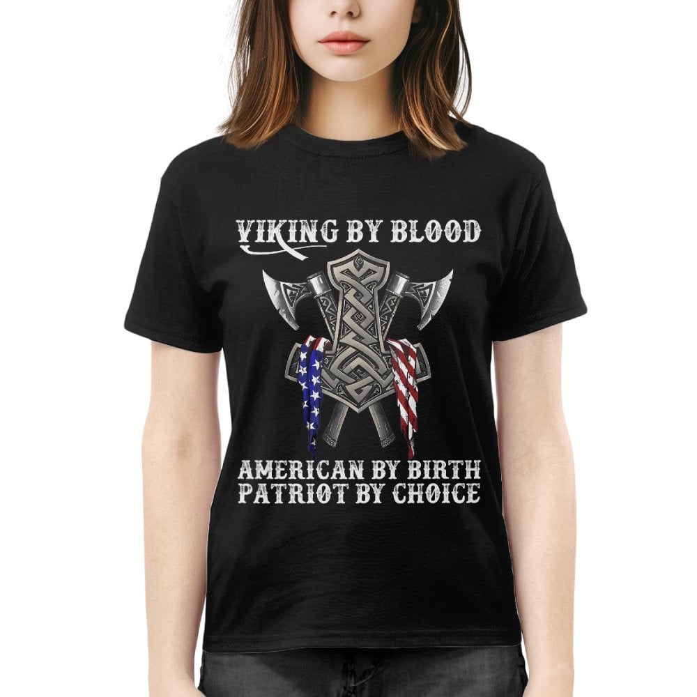 Viking By Blood American By Birth Patriot By Choice