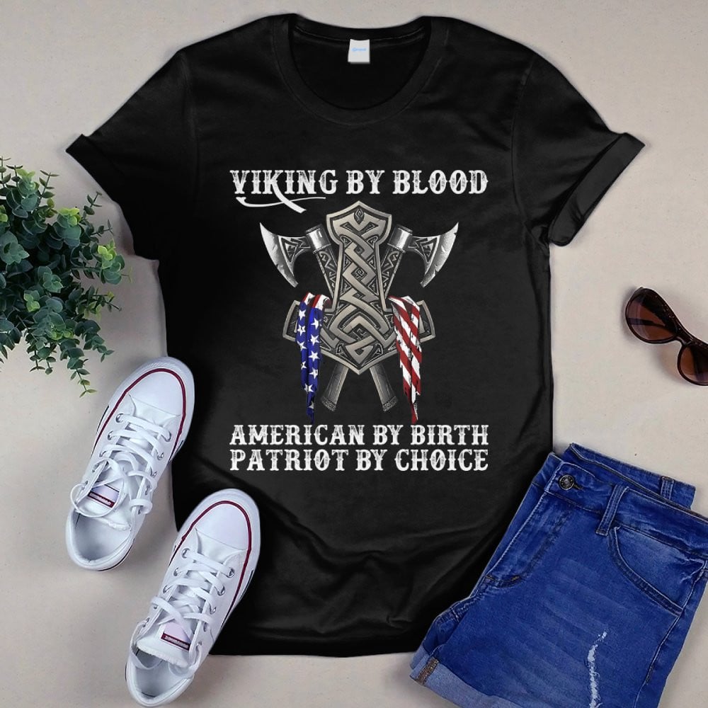 Viking By Blood American By Birth Patriot By Choice