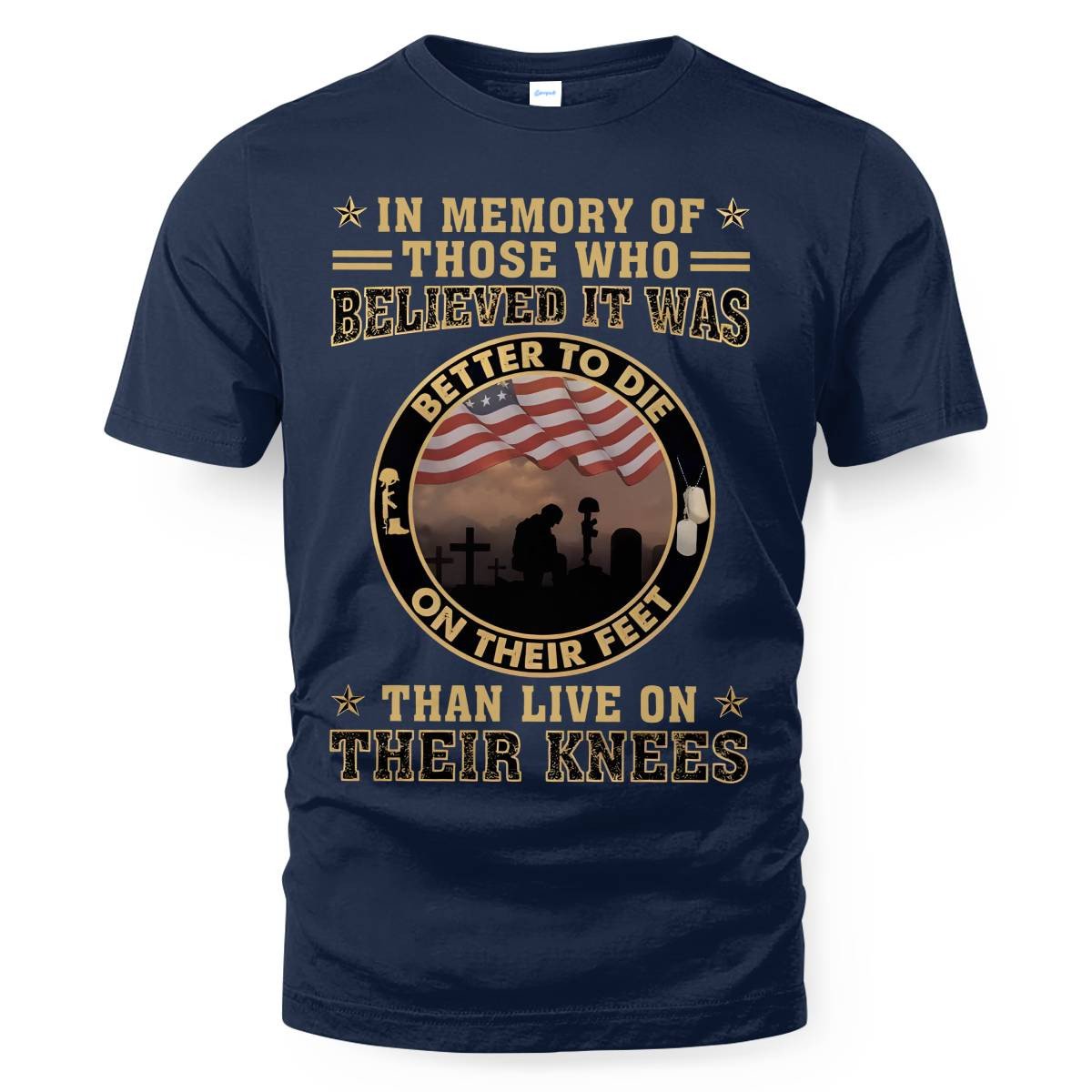 Better To Die On Their Feet Than To Live On Their Knees Veteran