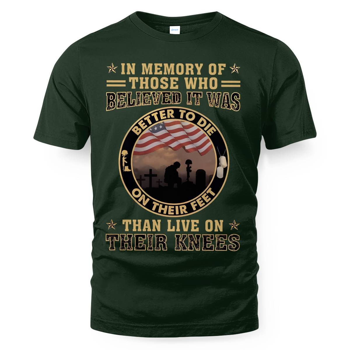 Better To Die On Their Feet Than To Live On Their Knees Veteran
