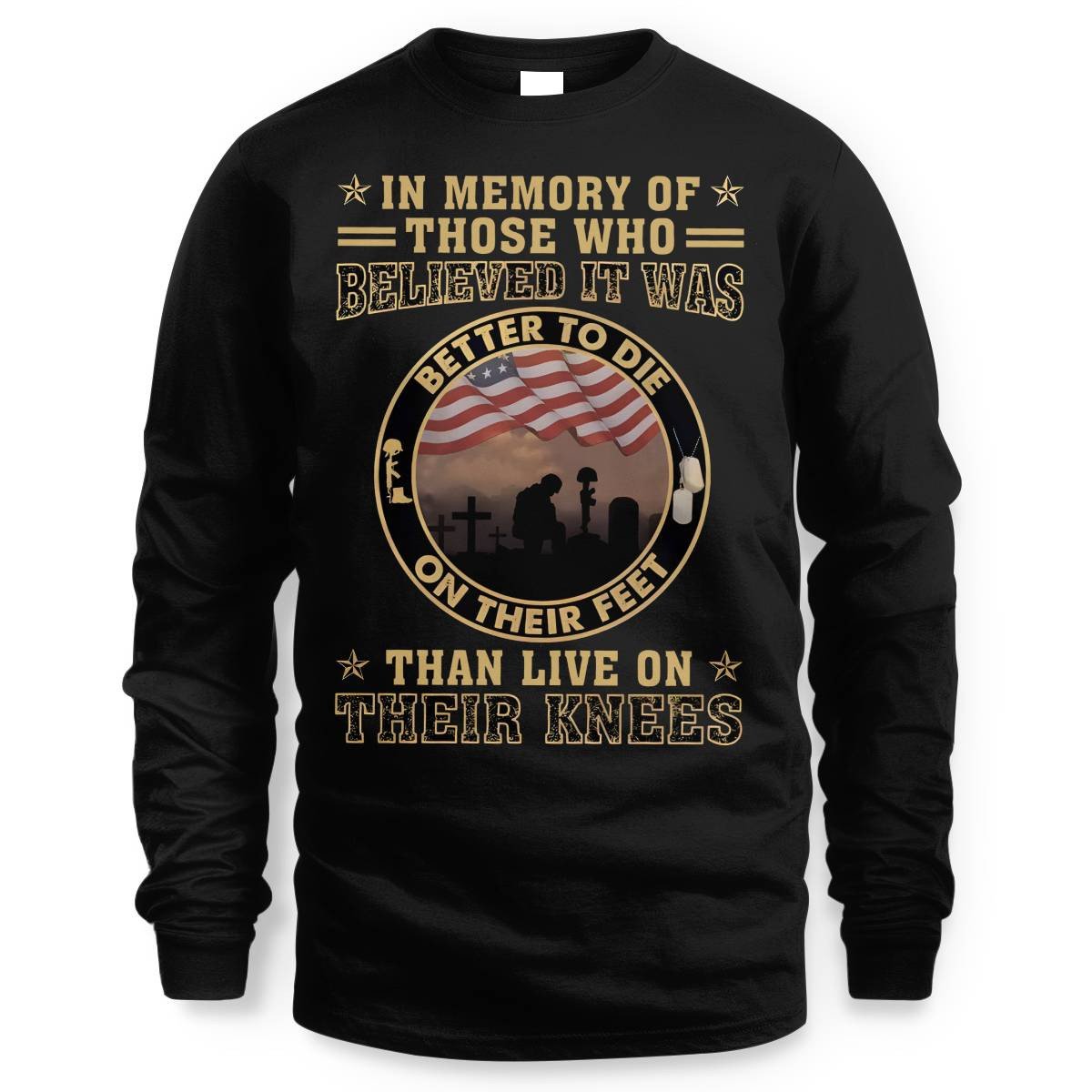 Better To Die On Their Feet Than To Live On Their Knees Veteran