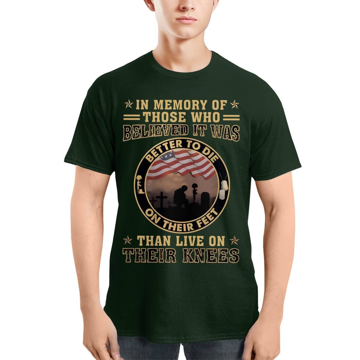 Better To Die On Their Feet Than To Live On Their Knees Veteran
