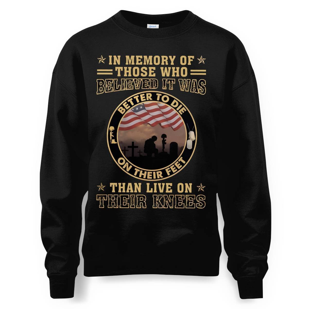 Better To Die On Their Feet Than To Live On Their Knees Veteran