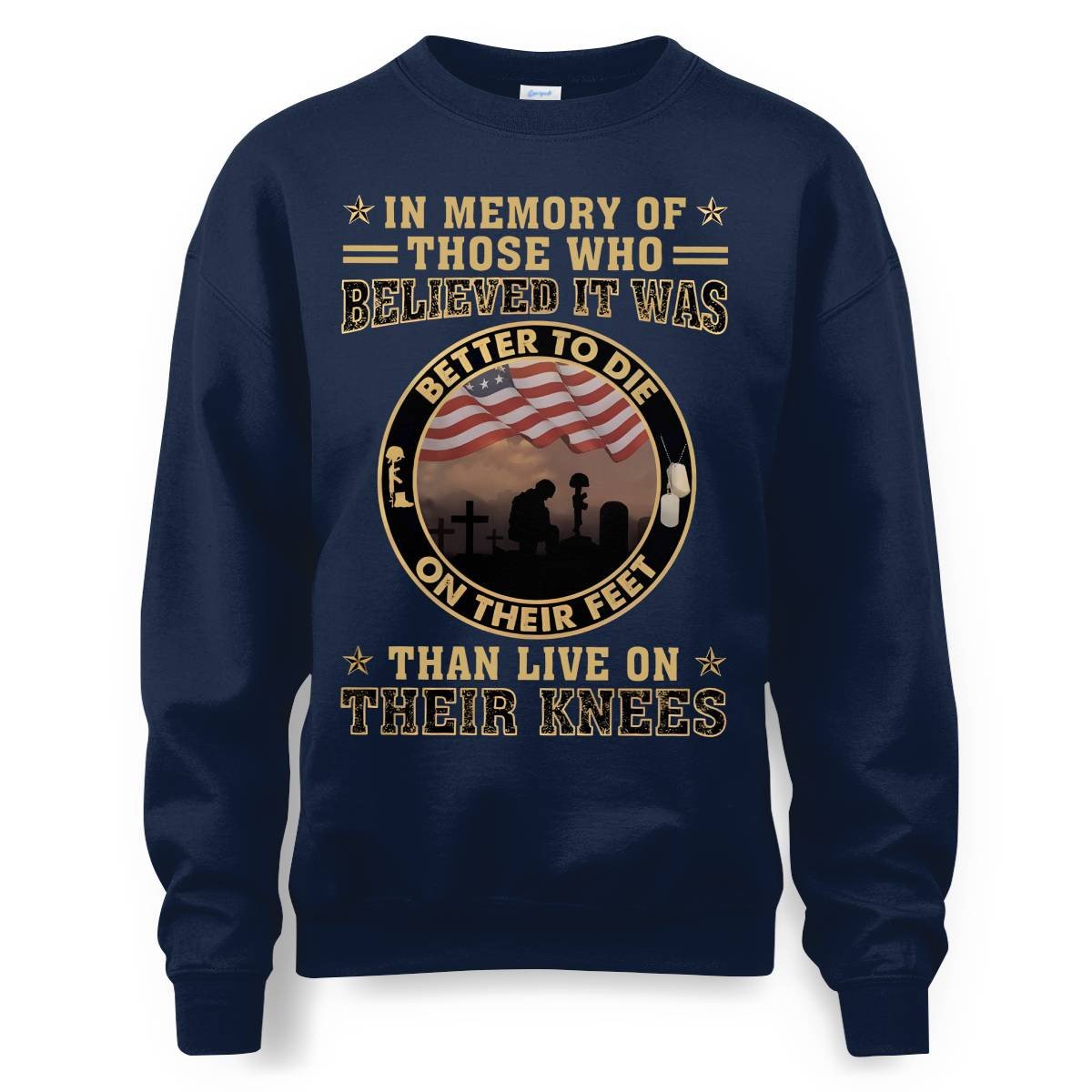 Better To Die On Their Feet Than To Live On Their Knees Veteran