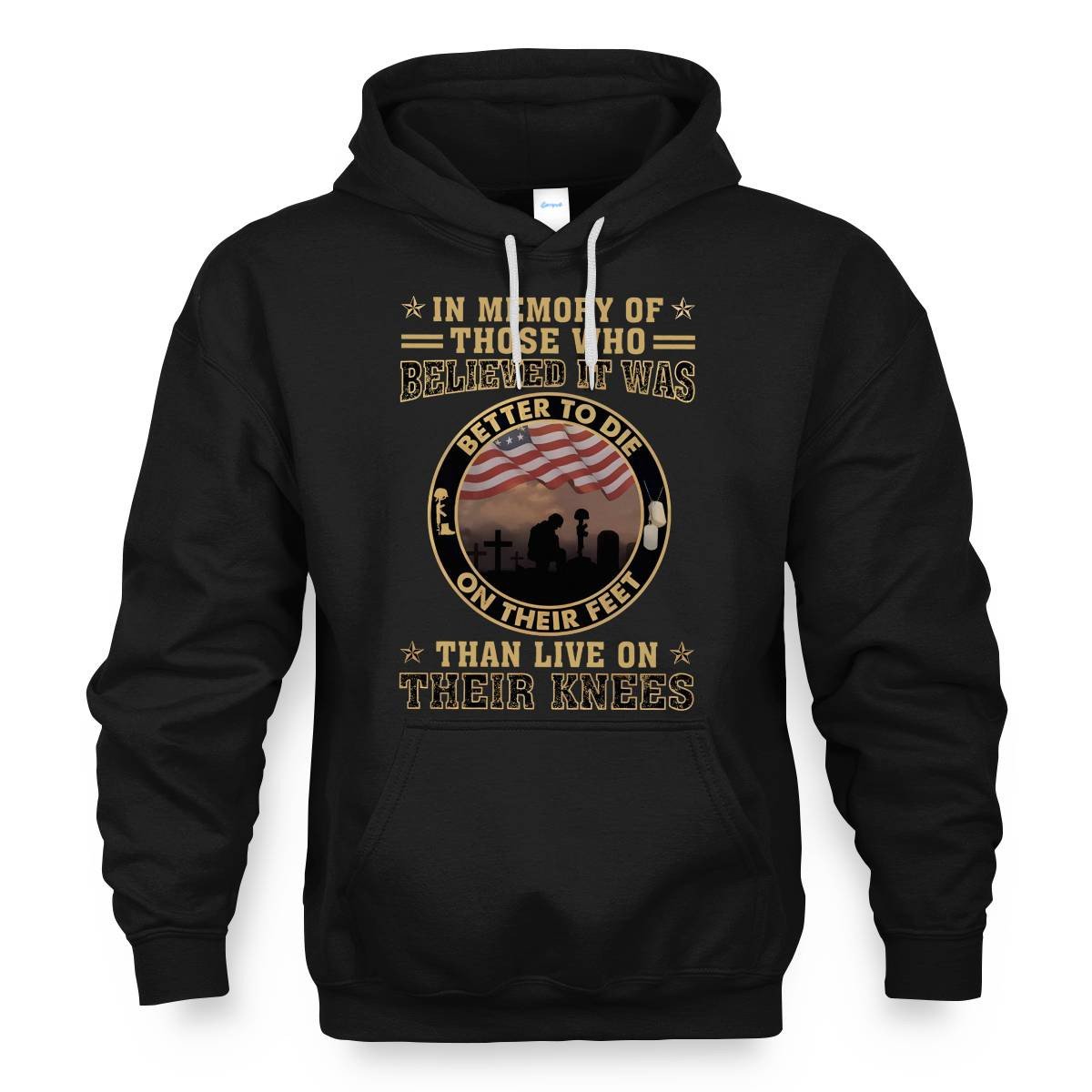 Better To Die On Their Feet Than To Live On Their Knees Veteran
