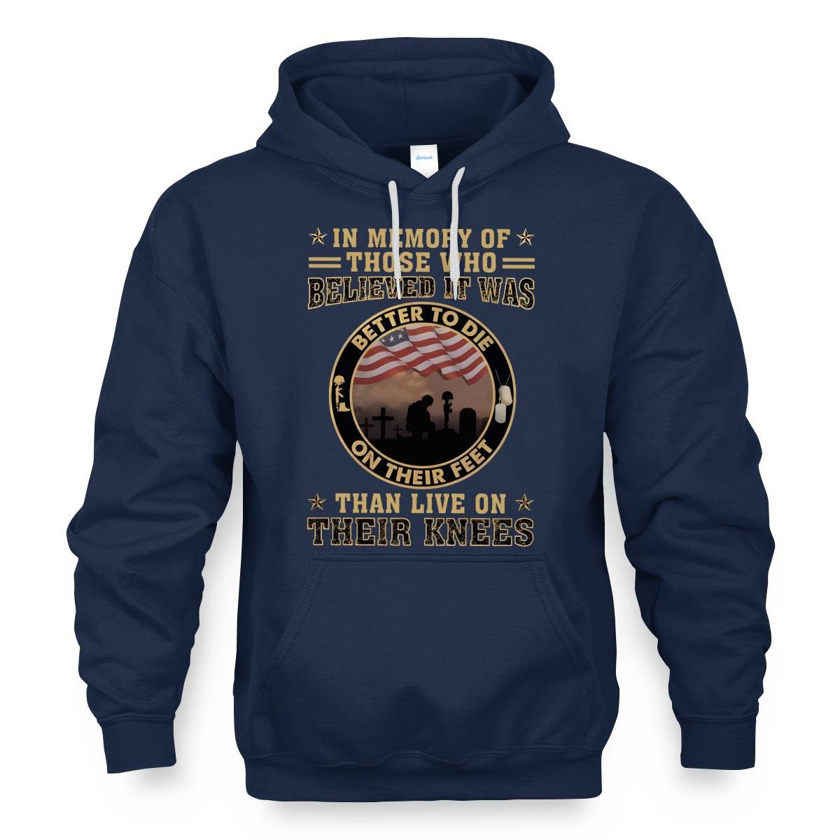 Better To Die On Their Feet Than To Live On Their Knees Veteran