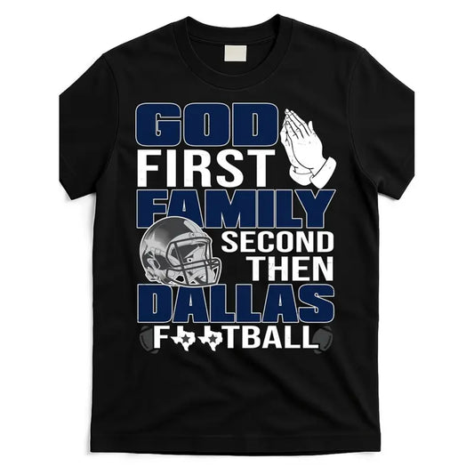 God First Family Second Dallas Football T- Shirt, Sweatshirt & Hoodie
